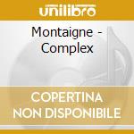 Montaigne - Complex cd