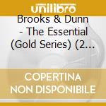 Brooks & Dunn - The Essential (Gold Series) (2 Cd) cd