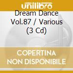 Dream Dance Vol.87 / Various (3 Cd) cd musicale di Various