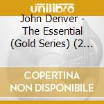 John Denver - The Essential (Gold Series) (2 Cd) cd musicale