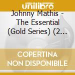 Johnny Mathis - The Essential (Gold Series) (2 Cd) cd
