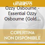 Ozzy Osbourne - Essential Ozzy Osbourne (Gold Series) (2 Cd) cd