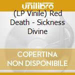 (LP Vinile) Red Death - Sickness Divine lp vinile
