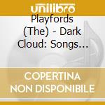 Playfords (The) - Dark Cloud: Songs From The Thirty Years' War 1618-1648 cd musicale