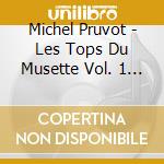 Michel Pruvot - Les Tops Du Musette Vol. 1 Et 2 (2 Cd) cd musicale