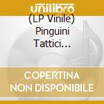 (LP Vinile) Pinguini Tattici Nucleari - Fuori Dall'Hype vinile