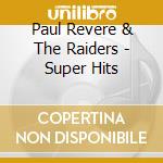 Paul Revere & The Raiders - Super Hits cd