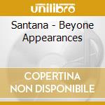 Santana - Beyone Appearances cd musicale