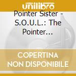 Pointer Sister - S.O.U.L.: The Pointer Sisters cd
