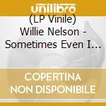 (LP Vinile) Willie Nelson - Sometimes Even I Can Get Too High / It's All Going To Pot (7') vinile