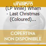 (LP Vinile) Wham - Last Christmas (Coloured) (7') vinile