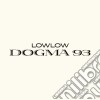 Lowlow - Dogma 93 cd