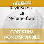 Reyli Barba - La Metamorfosis cd