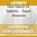 Duo Gioco Di Salterio - Suoni Amorosi cd