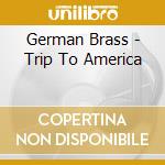 German Brass - Trip To America cd