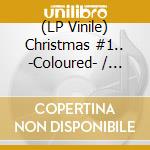 (LP Vinile) Christmas #1.. -Coloured- / Various vinile