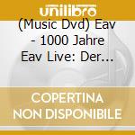(Music Dvd) Eav - 1000 Jahre Eav Live: Der Abschied (2 Dvd) cd