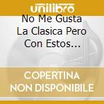 No Me Gusta La Clasica Pero Con Estos Artistas Si (2 Cd) cd