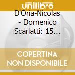 D'Oria-Nicolas - Domenico Scarlatti: 15 Sonatas cd musicale