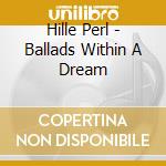 Hille Perl - Ballads Within A Dream cd