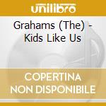 Grahams (The) - Kids Like Us cd