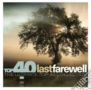 Top 40 Last Farewell (The Ultimate Top 40 Collection) / Various (2 Cd) cd musicale