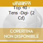 Top 40 - Tens -Digi- (2 Cd) cd