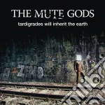 Mute Gods (The) - Tardigrades Will Inherit The Earth cd