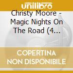 Christy Moore - Magic Nights On The Road (4 Cd) cd musicale