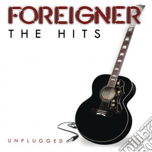 Foreigner - The Hits Unplugged cd musicale