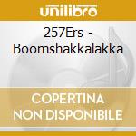 257Ers - Boomshakkalakka cd
