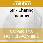 Sir - Chasing Summer cd
