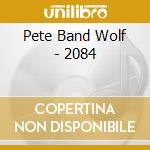 Pete Band Wolf - 2084 cd