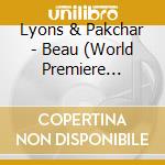 Lyons & Pakchar - Beau (World Premiere Recording) cd