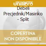 Debeli Precjednik/Masinko - Split cd