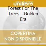 Forest For The Trees - Golden Era cd musicale di Forest For The Trees