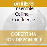 Ensemble Collina - Confluence cd musicale di Ensemble Collina