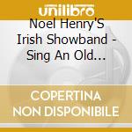 Noel Henry'S Irish Showband - Sing An Old Irish Song cd