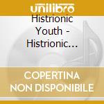 Histrionic Youth - Histrionic Youth