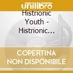 Histrionic Youth - Histrionic Youth cd