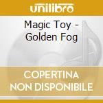 Magic Toy - Golden Fog cd