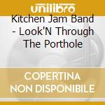 Kitchen Jam Band - Look'N Through The Porthole cd