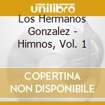Los Hermanos Gonzalez - Himnos, Vol. 1 cd