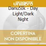 Danu5Ik - Day Light/Dark Night cd