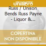 Russ / Unison Bends Russ Payne - Liquor & Iron cd