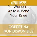 Ms Wonder - Arise & Bend Your Knee cd
