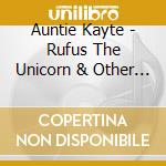 Auntie Kayte - Rufus The Unicorn & Other Upside-Down Fairytale cd