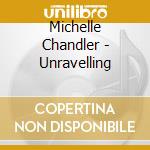 Michelle Chandler - Unravelling