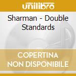 Sharman - Double Standards cd musicale di Sharman
