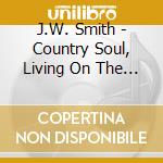 J.W. Smith - Country Soul, Living On The Edge cd